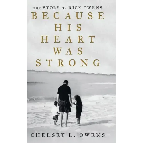 Because His Heart Was Strong: The Story of Rick Owens