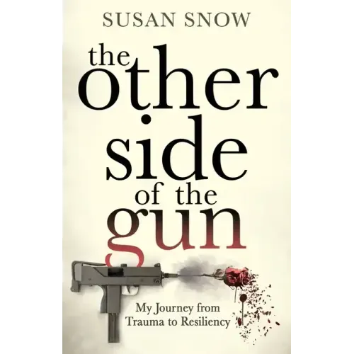 The Other Side of the Gun: My Journey from Trauma to Resiliency
