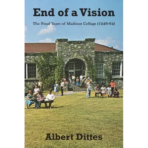 End of a Vision: The Final Years of Madison College (1946-64)
