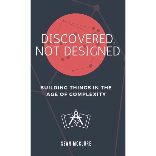 Discovered, Not Designed
