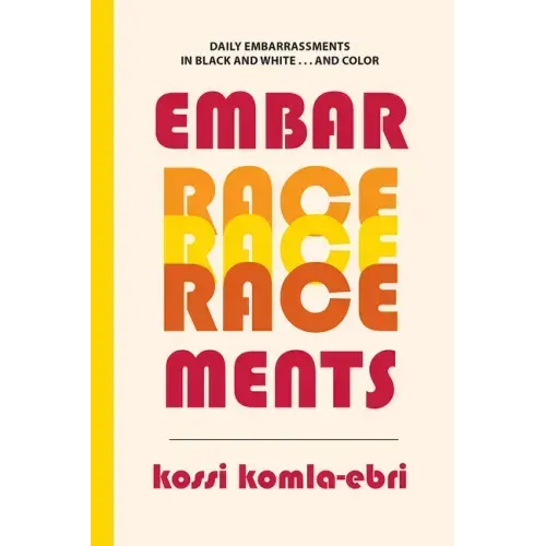 EmbarRACEments: Daily Embarrassments in Black and White . . . and Color