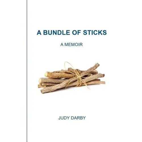 A Bundle of Sticks: A Memoir