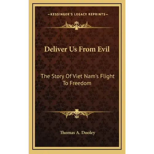 Deliver Us From Evil: The Story Of Viet Nam's Flight To Freedom