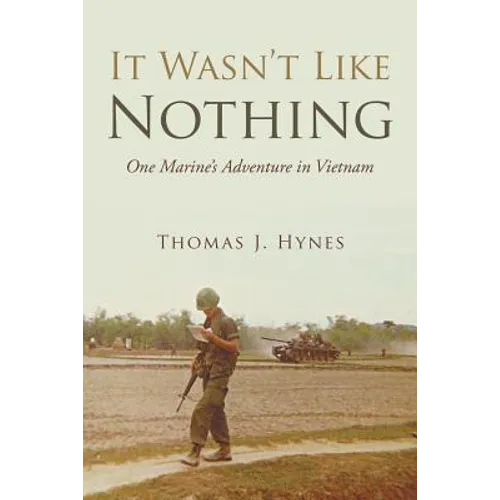 It Wasn't Like Nothing: One Marine's Adventure in Vietnam