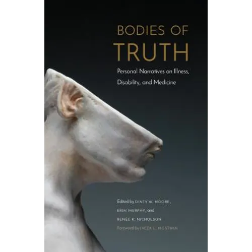 Bodies of Truth: Personal Narratives on Illness, Disability, and Medicine