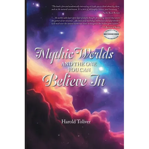 Mythic Worlds and the One You Can Believe In
