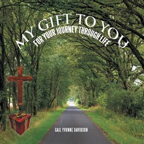 My Gift to You: For Your Journey Through Life