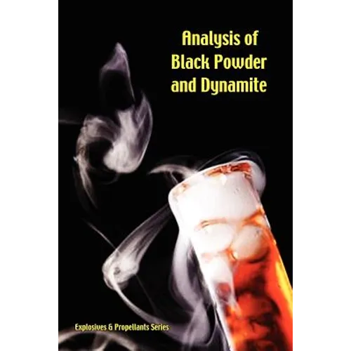 Analysis of Black Powder and Dynamite (Explosives & Propellants Series)