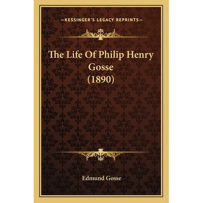 The Life Of Philip Henry Gosse (1890)