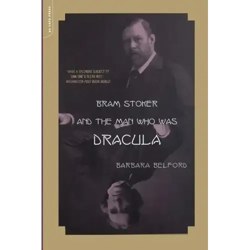 Bram Stoker and the Man Who Was Dracula