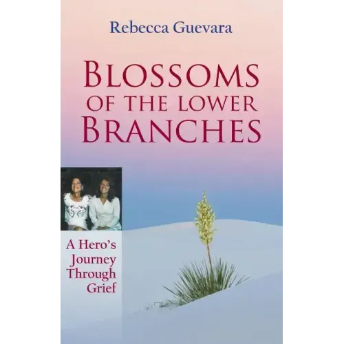 Blossoms of the Lower Branches, a Hero's Journey Through Grief