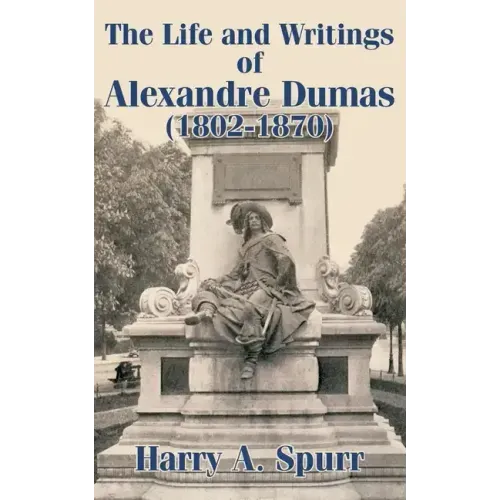 The Life and Writings of Alexandre Dumas (1802-1870)