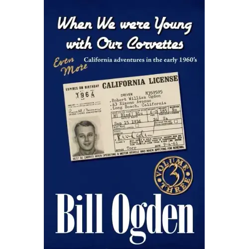 When We Were Young With Our Corvettes: EVEN MORE California adventures in the early 1960's