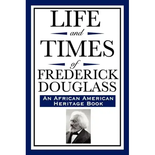 Life and Times of Frederick Douglass (an African American Heritage Book)
