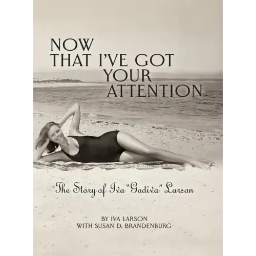 Now That I've got Your Attention: Iva "Godiva" Larson