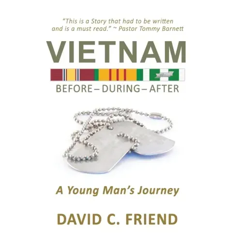 Vietnam: Before-During-After: A Young Man's Journey