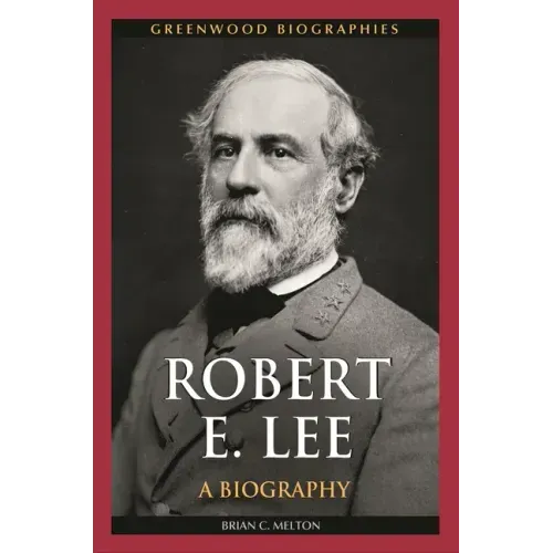 Robert E. Lee: A Biography