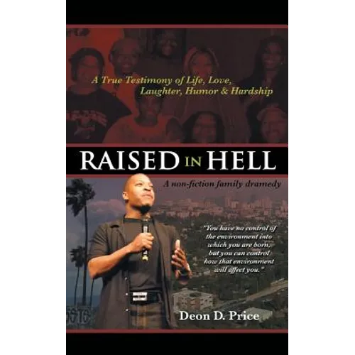 Raised in Hell: A non-fiction family dramedy. You have no control of the environment into which you are born, but you can control how