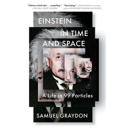 Einstein in Time and Space: A Life in 99 Particles