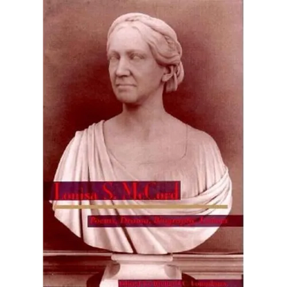 Louisa S. McCord: Poems, Drama, Biography, Letters - Hardcover