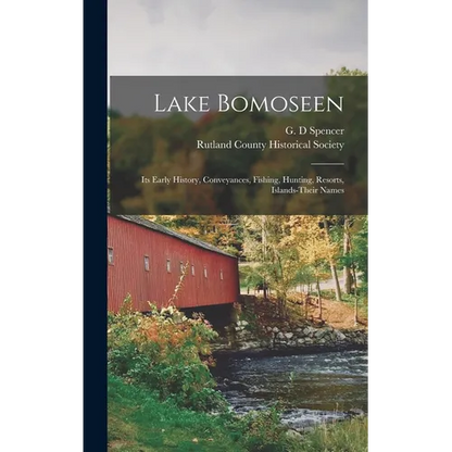 Lake Bomoseen: Its Early History, Conveyances, Fishing, Hunting, Resorts, Islands-Their Names