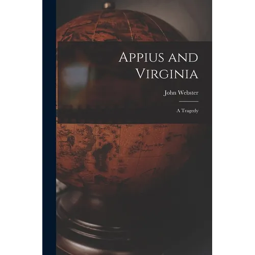 Appius and Virginia: a Tragedy