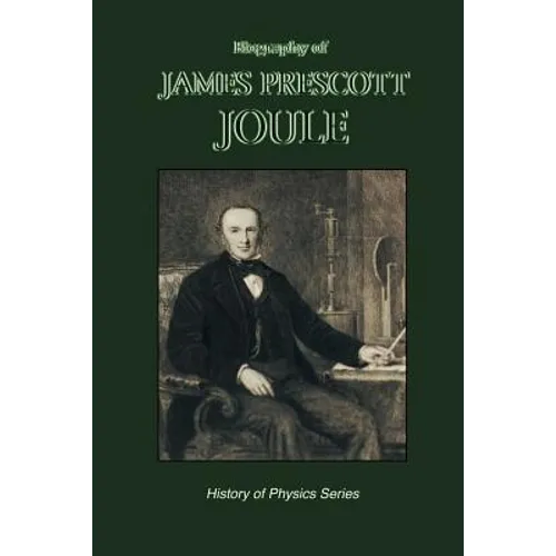 Biography of James Prescott Joule (History of Physics)