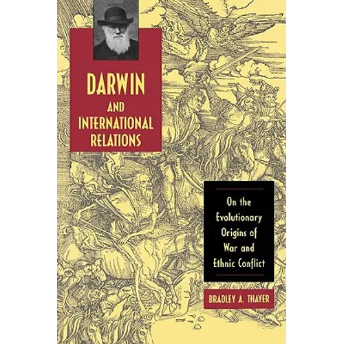 Darwin and International Relations: On the Evolutionary Origins of War and Ethnic Conflict