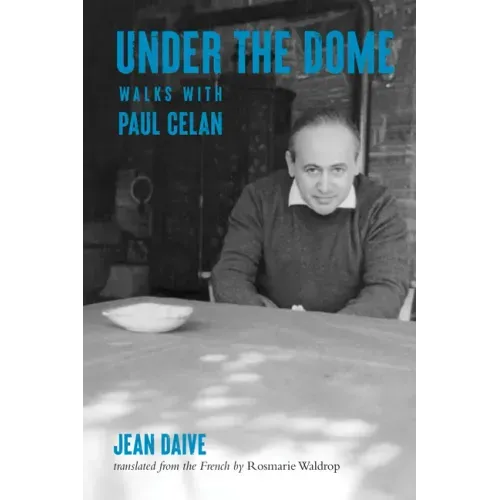 Under the Dome: Walks with Paul Celan