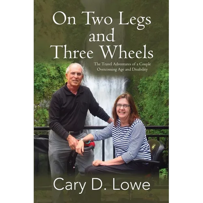 On Two Legs and Three Wheels: The Inspiring Travel Adventures of a Couple Overcoming Age and Disability