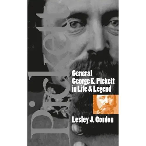 General George E. Pickett in Life and Legend