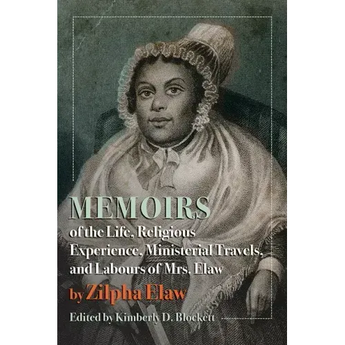 Memoirs of the Life, Religious Experience, Ministerial Travels, and Labours of Mrs. Elaw