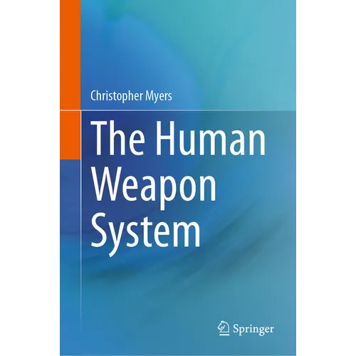 The Human Weapon System