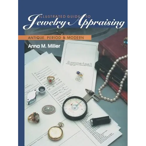 Illustrated Guide to Jewelry Appraising: Antique, Period, and Modern