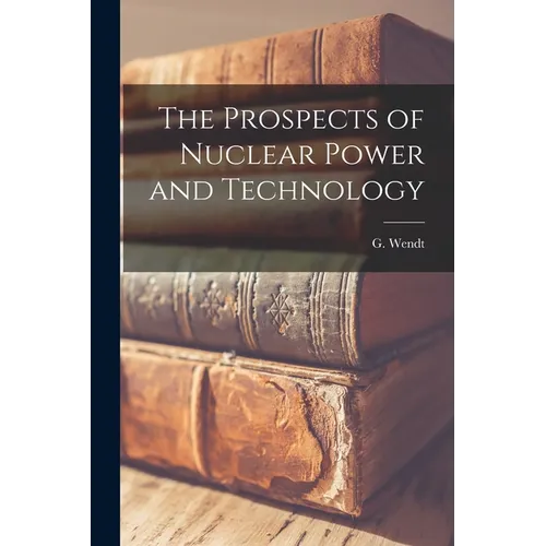 The Prospects of Nuclear Power and Technology