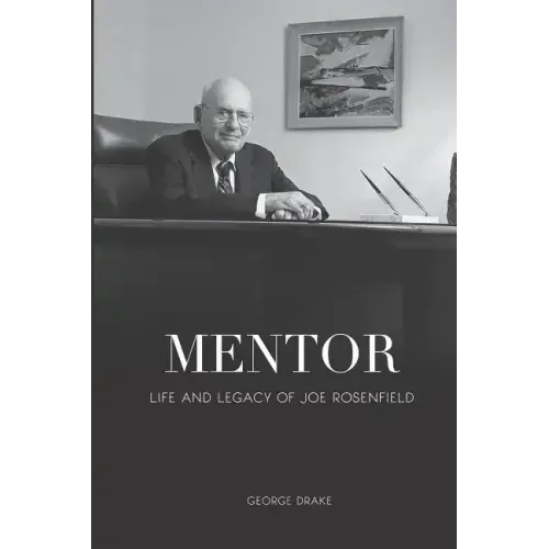 Mentor: Life and Legacy of Joe Rosenfield