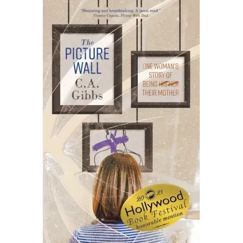 The Picture Wall: One Woman's Story of Being (His) (Her) Their Mother