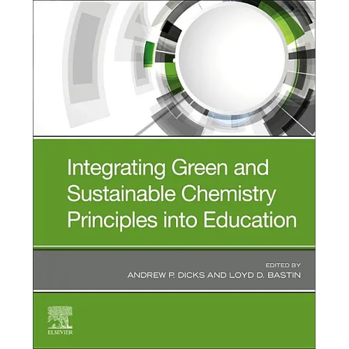 Integrating Green and Sustainable Chemistry Principles Into Education