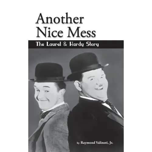 Another Nice Mess - The Laurel & Hardy Story (hardback)