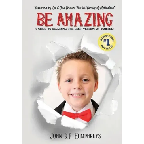 Be Amazing: A Guide to Becoming the Best Version of Yourself