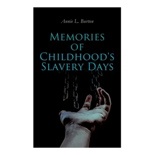 Memories of Childhood's Slavery Days: Autobiography of a Former Slave Woman