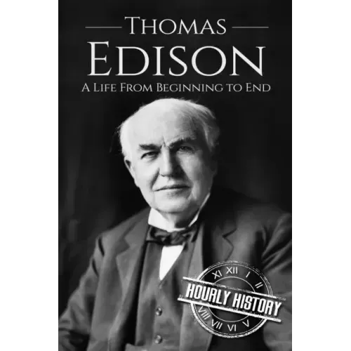 Thomas Edison: A Life From Beginning to End