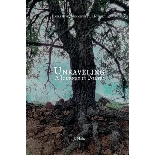 Unraveling: A Journey in Poetry