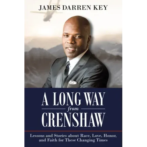 A Long Way from Crenshaw: Lessons and Stories About Race, Love, Honor, and Faith for These Changing Times