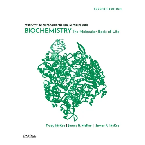 Student Study Guide / Solutions Manual for Use with Biochemistry: The Molecular Basis of Life