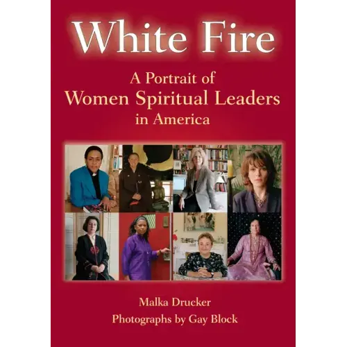 White Fire: A Portrait of Women Spiritual Leaders in America