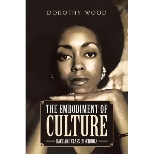 The Embodiment of Culture: Race and Class in Schools