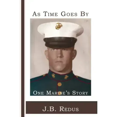 As Time Goes By: One Marine's Story
