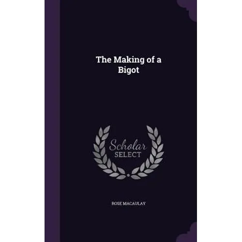 The Making of a Bigot