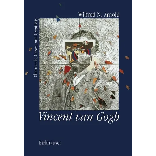 Vincent Van Gogh:: Chemicals, Crises and Creativity